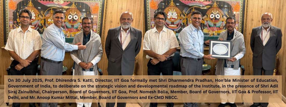 Prof. Dhirendra S. Katti, Director, IIT Goa formally met Shri Dharmendra Pradhan, Honble Minister of Education
